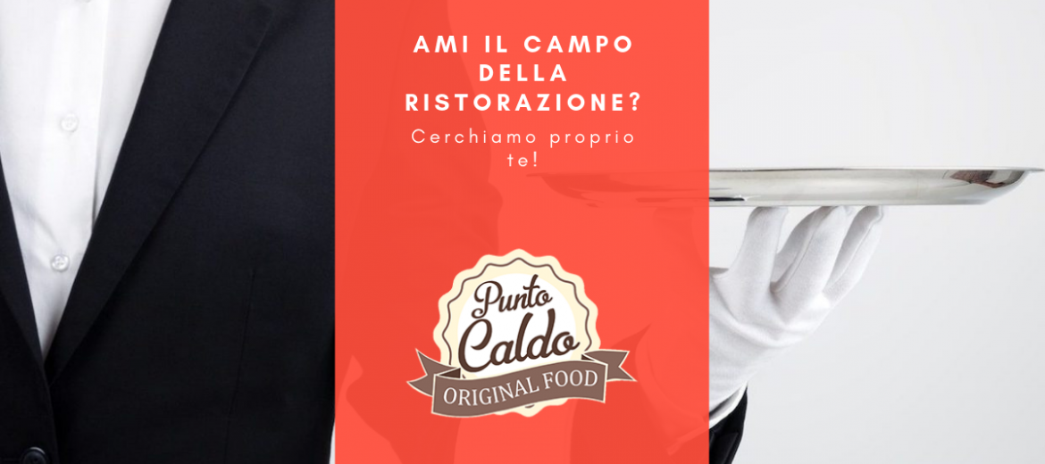 Ami il campo della ristorazione? Cerchiamo proprio te!